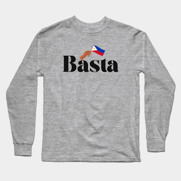 Philippines flag expression: Basta Tagalog Long Sleeve T-Shirt by CatheBelan